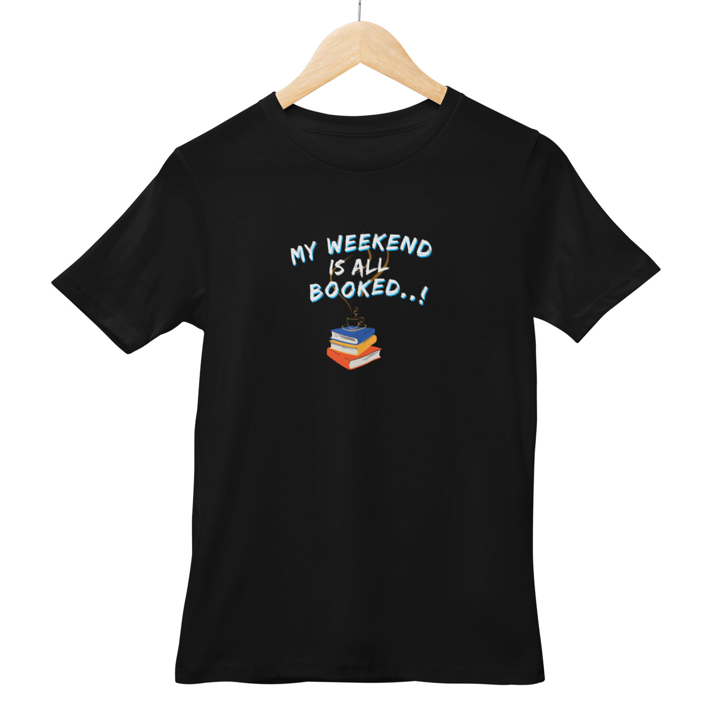 My Weekend Is All Booked Tshirt Half Sleeve