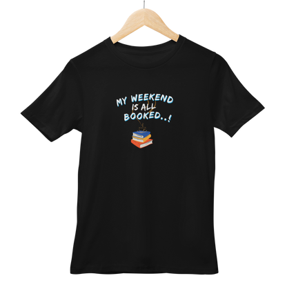 My Weekend Is All Booked Tshirt Half Sleeve