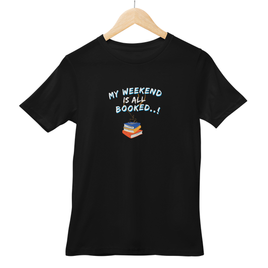 My Weekend Is All Booked Tshirt Half Sleeve