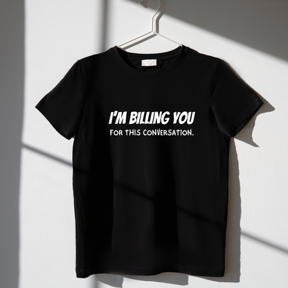 I'm Billing You Half Sleeve Tshirt